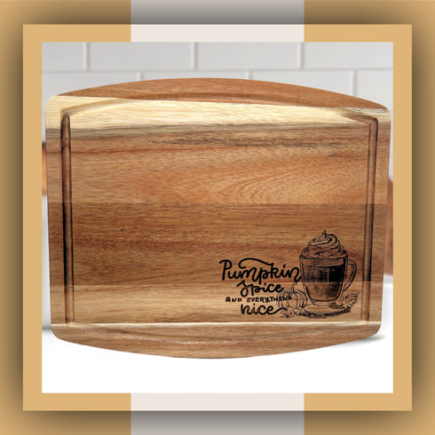 Pumpkin Spice & Everything Nice Cutting Board with Beveled Edge-Laser Engraved